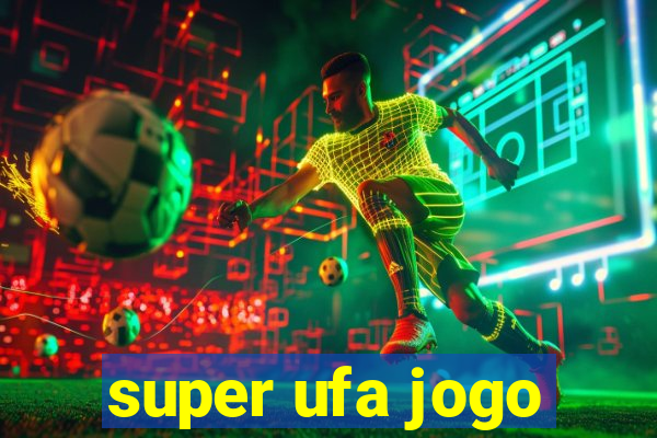 super ufa jogo